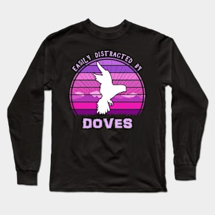 Easily Distracted By Doves Long Sleeve T-Shirt